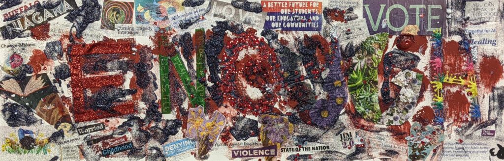 Multimedia collage art with magazine and newspaper clippings of politics words and headlines with the painted and glittered word "ENOUGH" covering the collage 