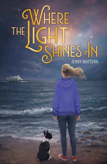 Book cover image of Where the Light Shines In by Jenny Mattern. Image of a girl standing at the edge of the surf looking out to sea. There is a black and white dog next to her and a ship out in the ocean.